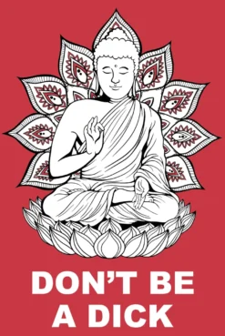 Buddha Poster Don't Be A Dick Madeleine
