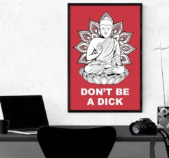 Buddha Poster Don't Be A Dick Madeleine