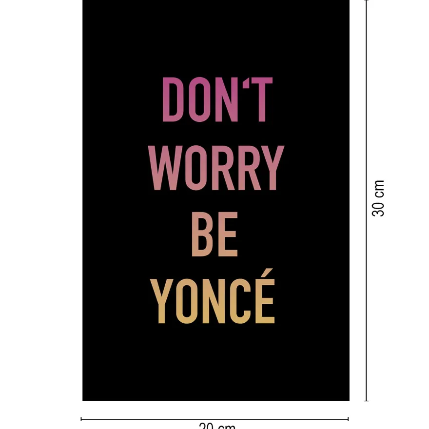 Don't Worry Be Yoncé Kunstdruck