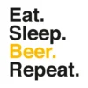 Eat. Sleep. Beer. Repeat. Kunstdruck