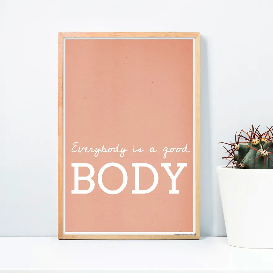 Everybody Is A Good Body Kunstdruck