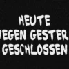 Fußmatte Heute wegen gestern geschlossen!