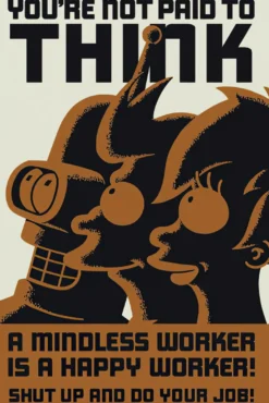Futurama Poster You're not paid to think