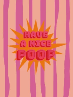 Have A Nice Poop Kunstdruck