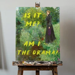 Is It Me? Am I The Drama?