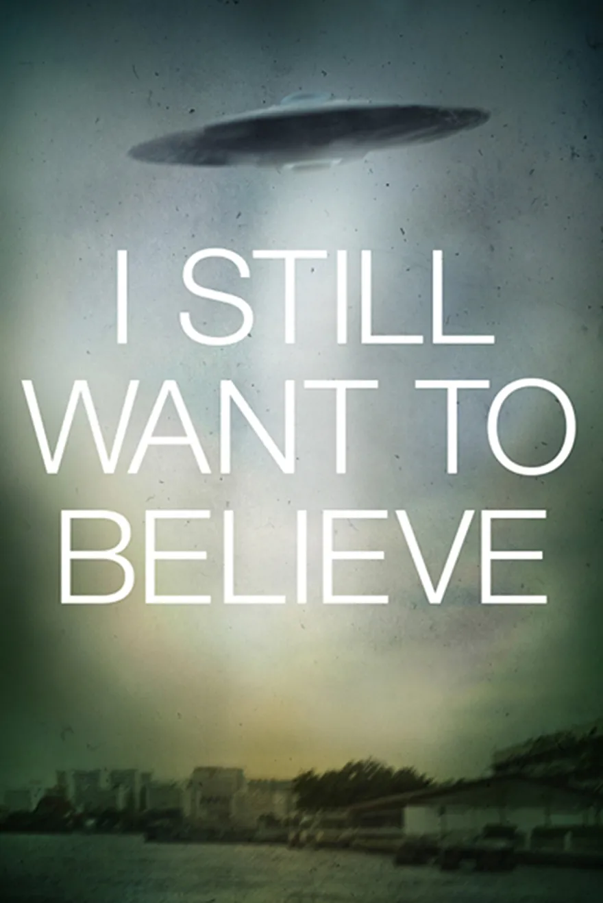 I Still Want To Believe Poster UFO