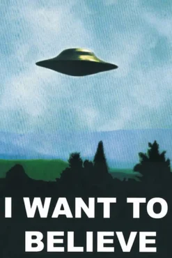 'I Want To Believe' Poster Ufo