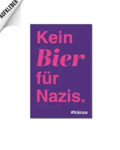 Kein Bier für Nazis.