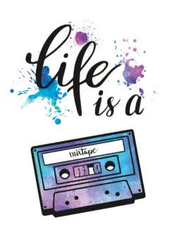 Life Is A Mixtape Kunstdruck