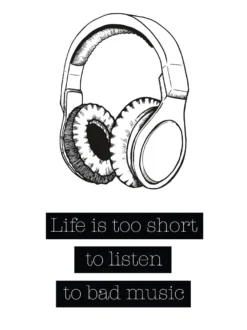 Life Is Too Short Kunstdruck To Listen To Bad Music