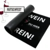 Ohne Wein kommst Du hier nicht rein Fußmatte