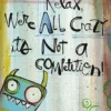 Relax We're All Crazy.. Poster Lynn Sanchelli