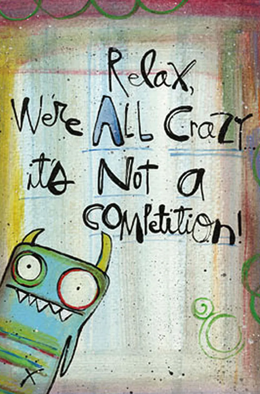 Relax We're All Crazy.. Poster Lynn Sanchelli