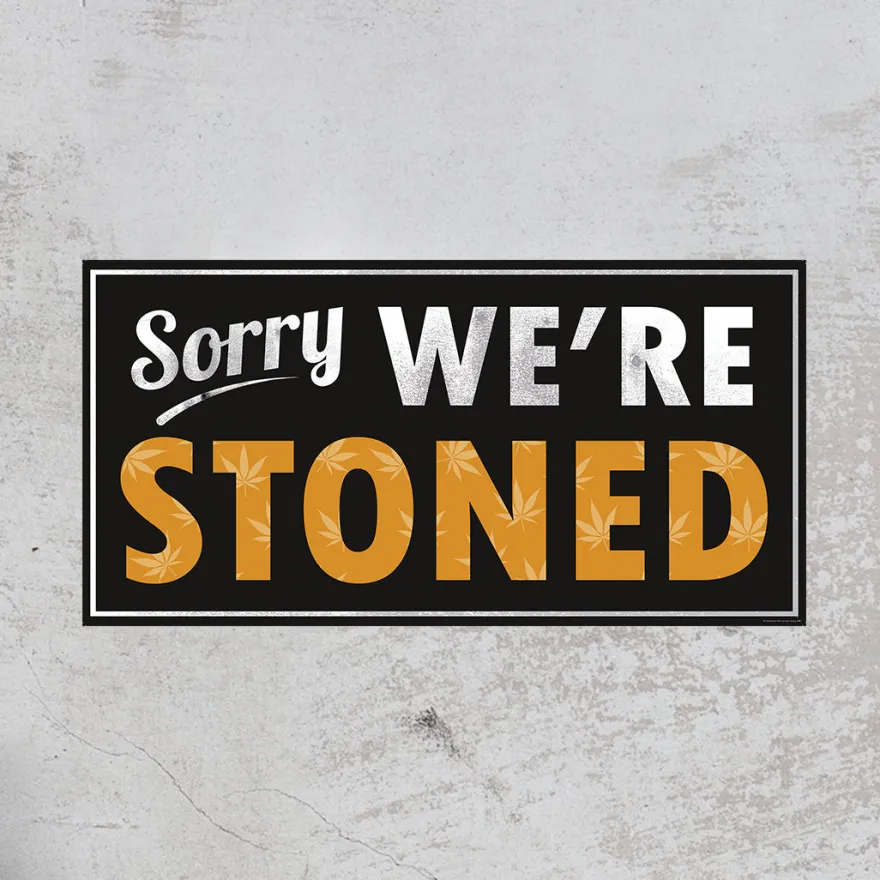 Sorry We're Stoned Kunstdruck