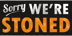 Sorry We're Stoned Kunstdruck