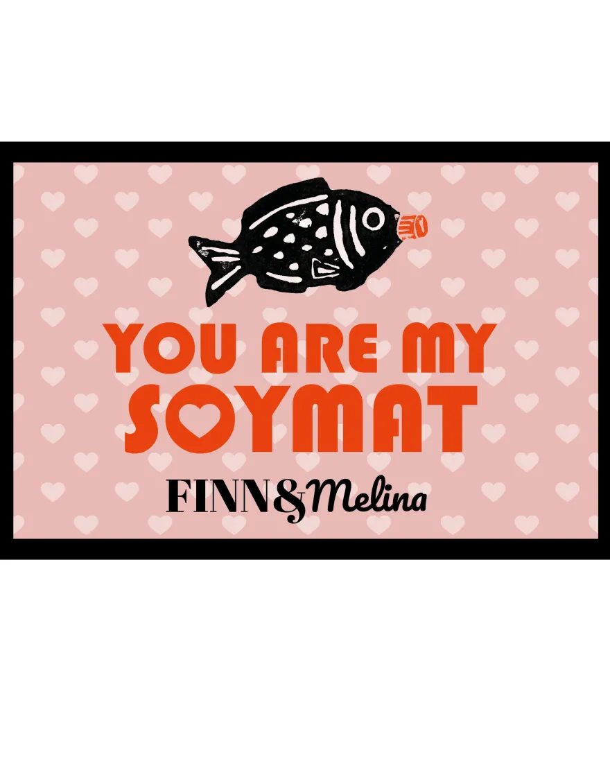 You are my Soymat Fußmatte Personalisiert mit Wunschnamen