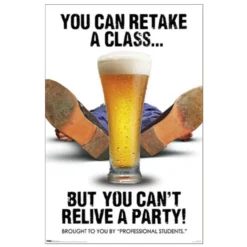 You Can Retake A Class... but you Can'T Relive A Party!