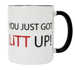 You Just Got Litt Up! Tasse
