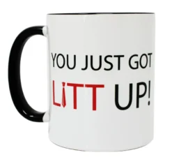 You Just Got Litt Up! Tasse